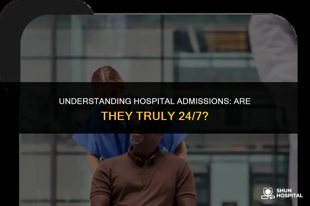 are all hospital admissions 24 7