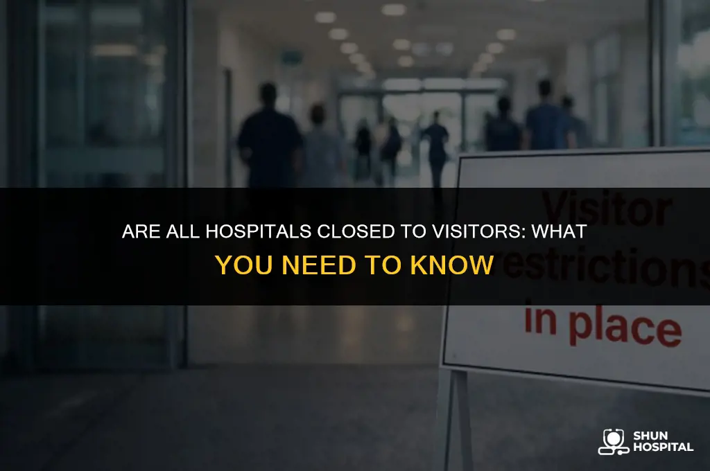 are all hospitals closed to visitors
