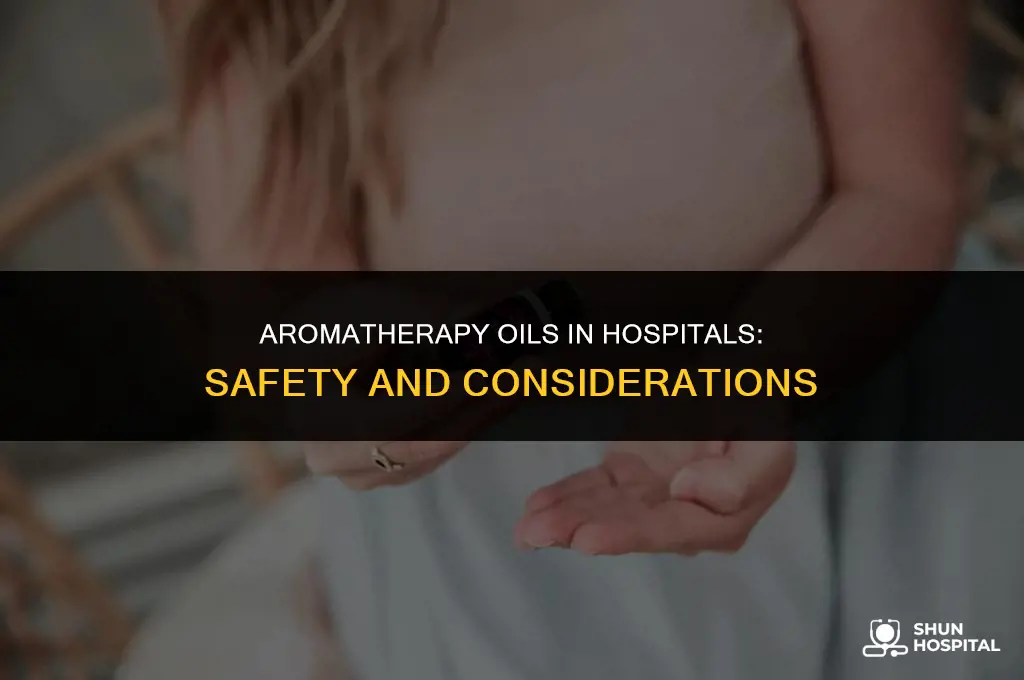 are aromatherapy oils safe in hospitals
