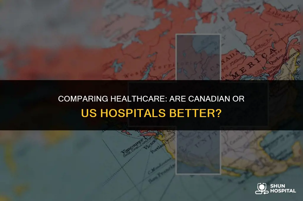 are canadian or us hospitals better