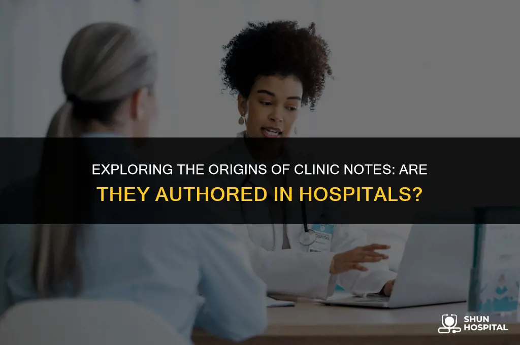 are clinic notes authored in hospitals
