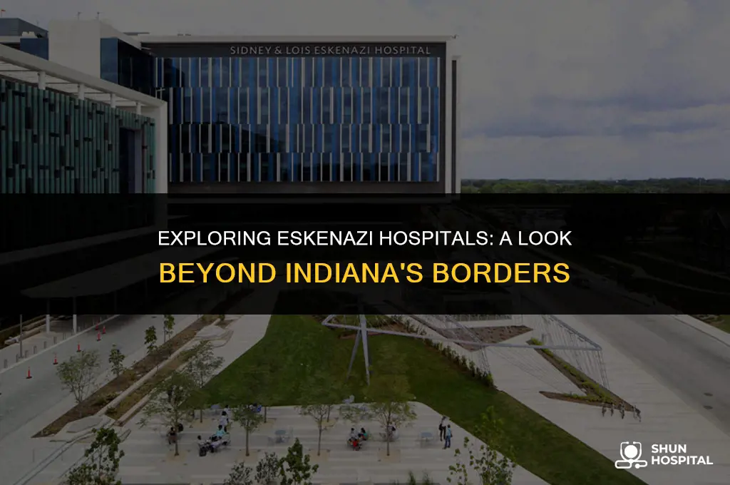 are eskanazi hospitals only in indiana