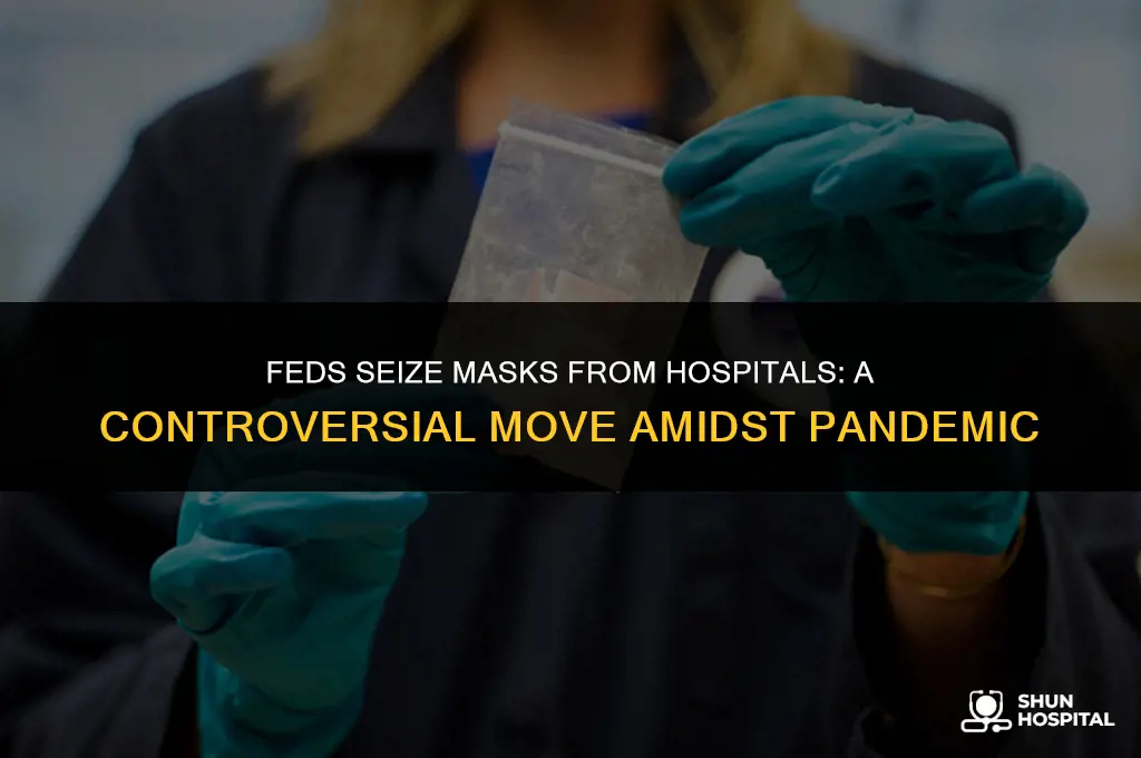 are feds seizing masks from hospitals