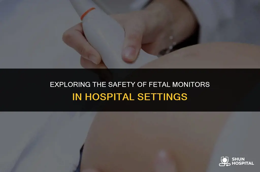 are fetal monitors at hospitals safe
