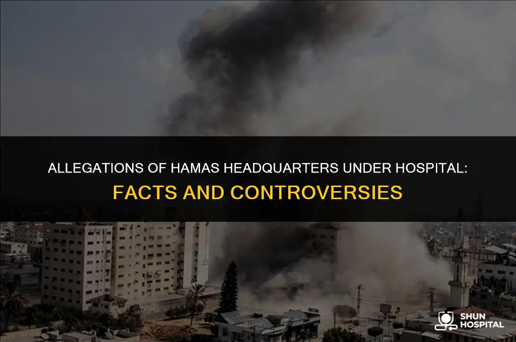 are hamas headquarters under a hospital