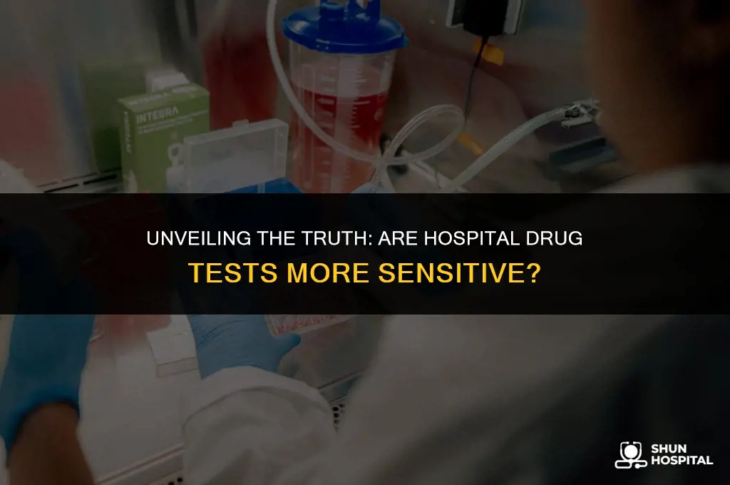 are hospital drug tests more sensitive