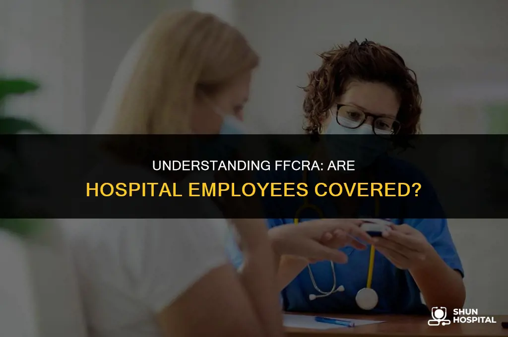 are hospital employees covered under ffcra