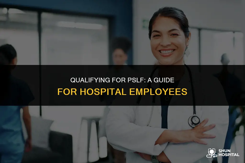 are hospital employees eligible for pslf