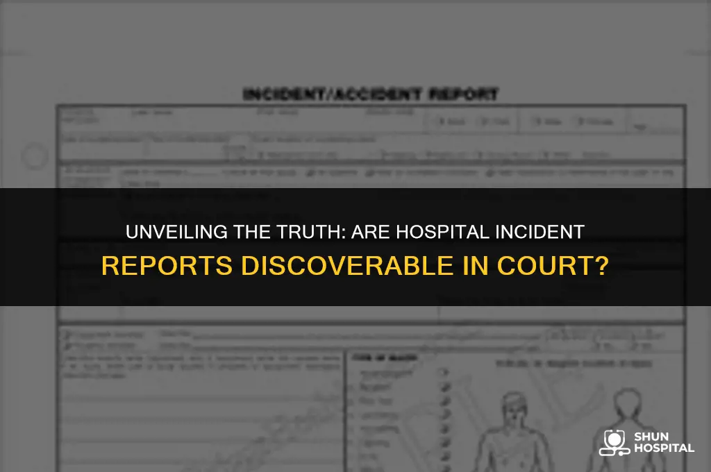 are hospital incident reports discoverable insc