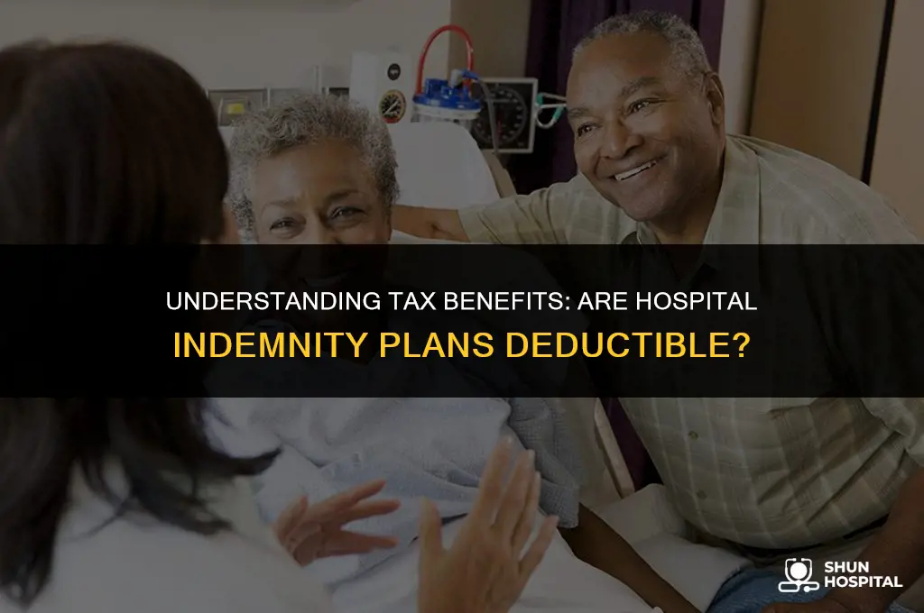 are hospital indemnity plans tax deductible