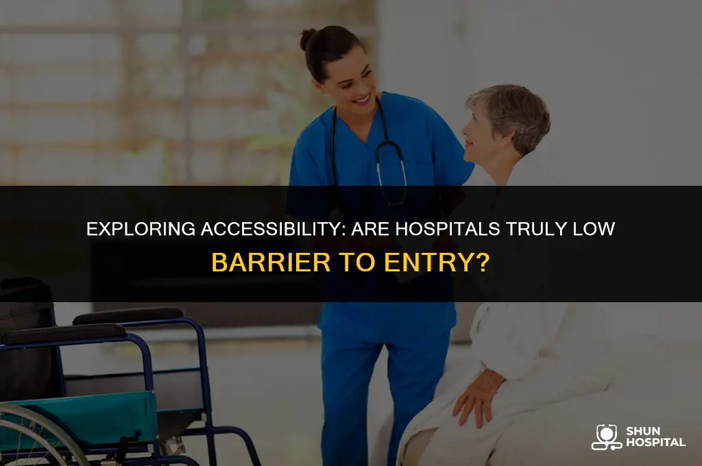 are hospital low barrier to entry