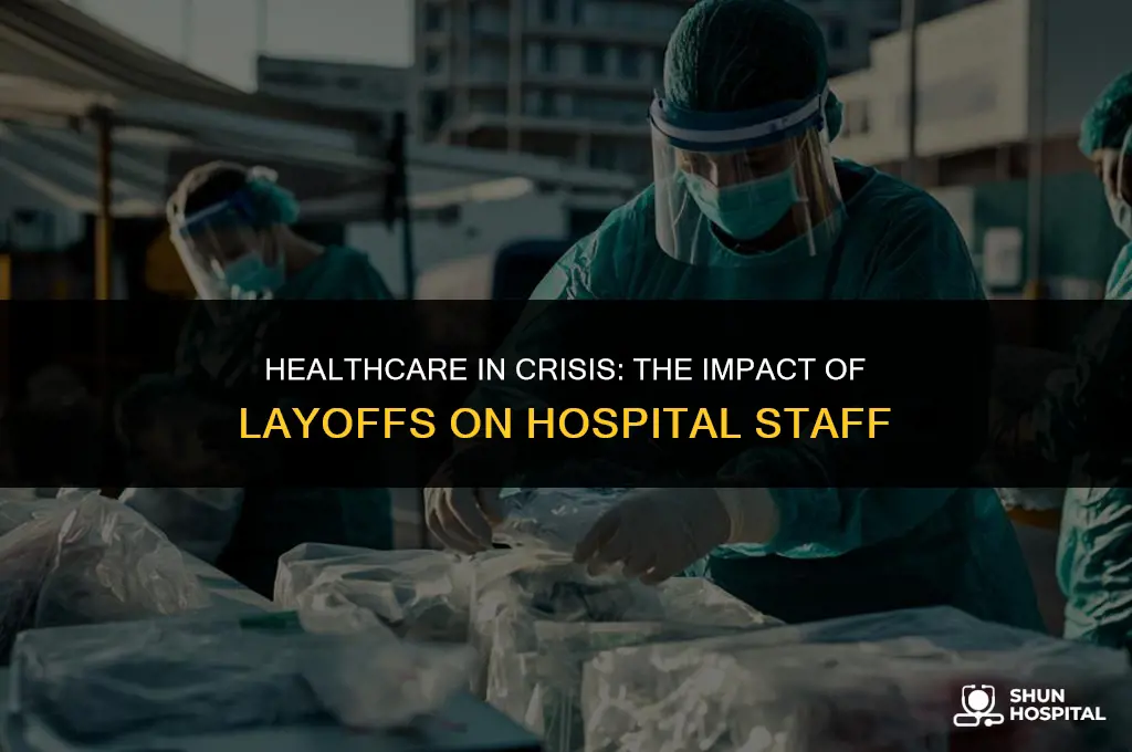 are hospital staff being laid off