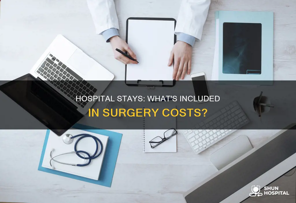 are hospital stays charged seperately from surgeries