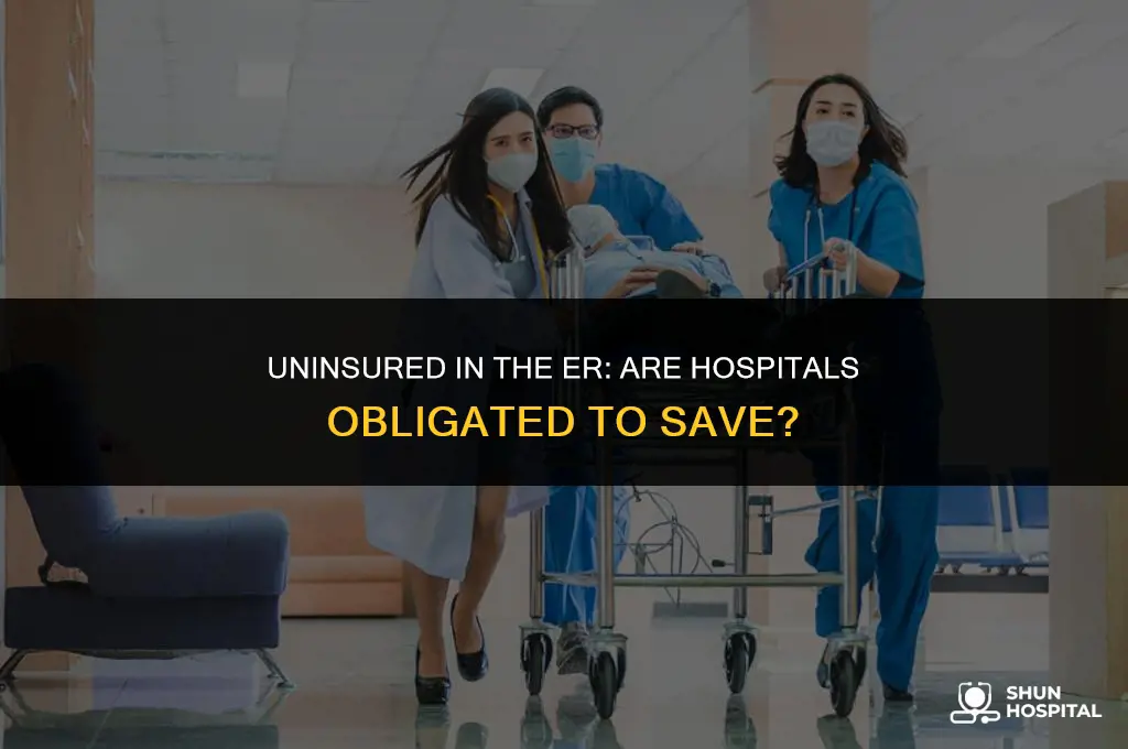 are hospital suppose to save ujninsureed