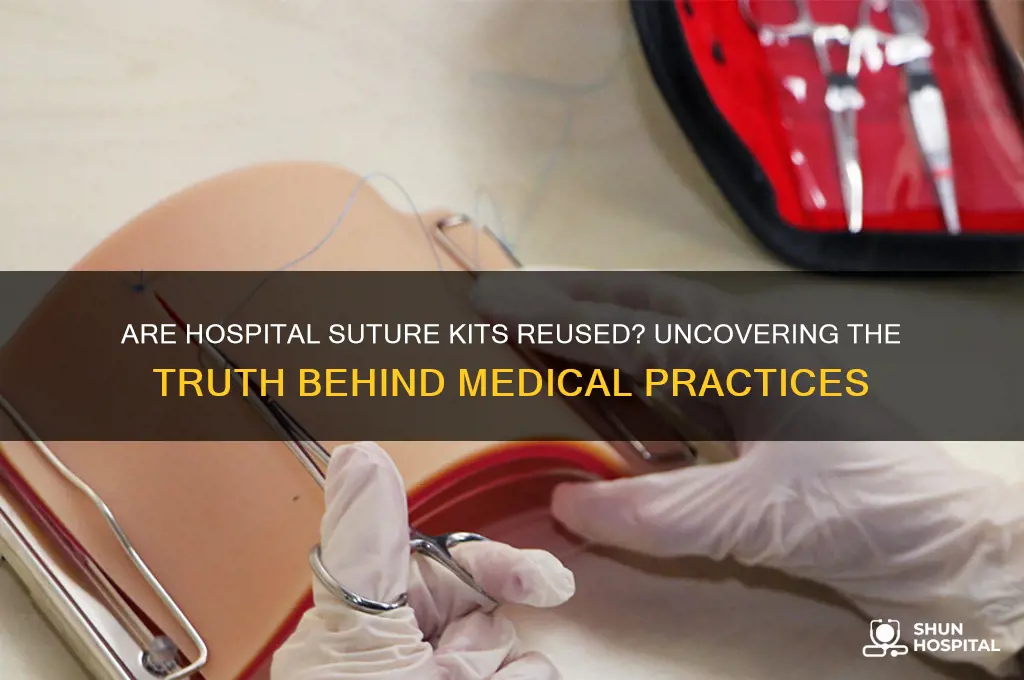 are hospital suture kits reused