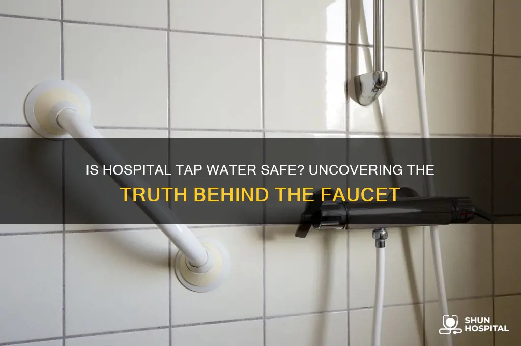 are hospital tap water safe