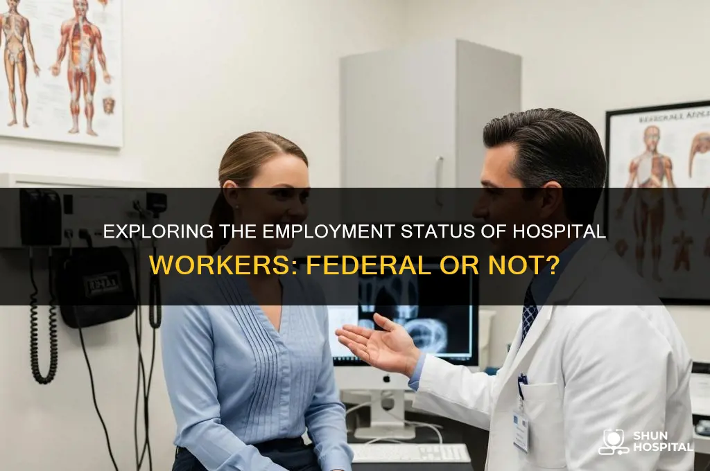 are hospital workers considered federal employees