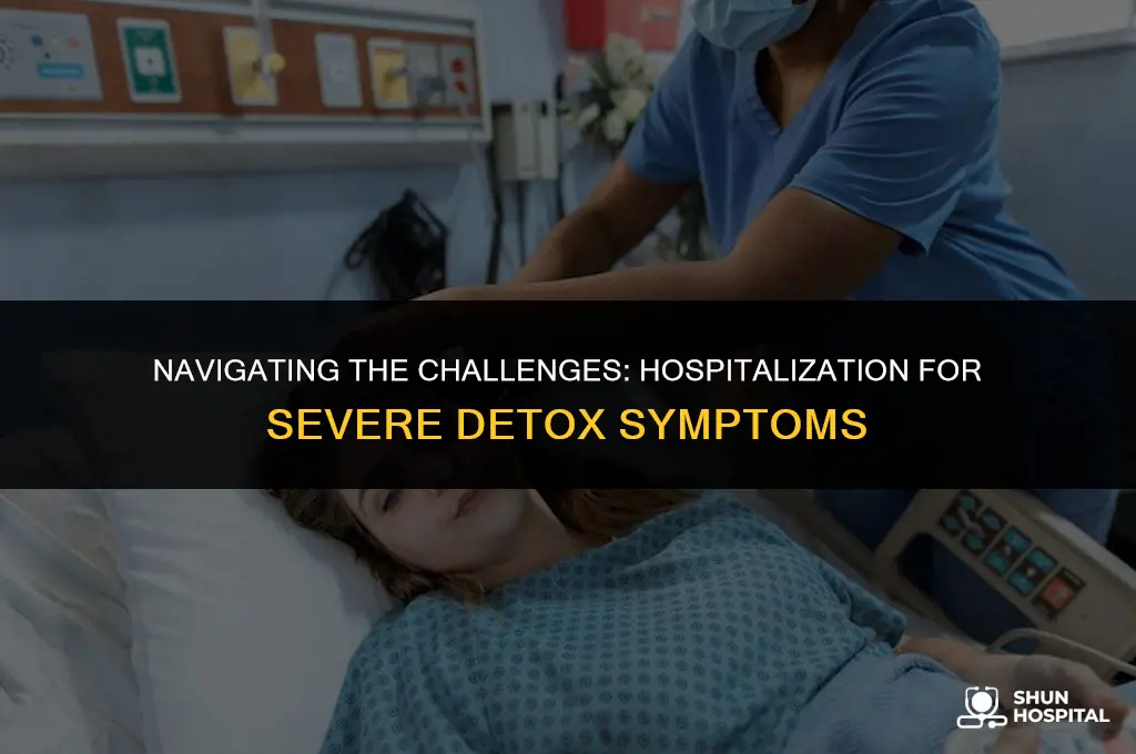 are hospitalized for severe detox symptoms