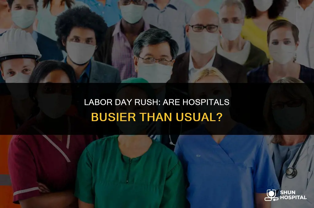 are hospitals busy on labor day