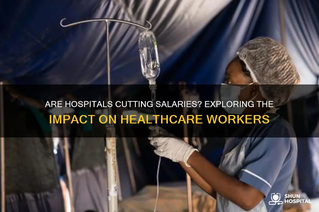 are hospitals cutting salaries
