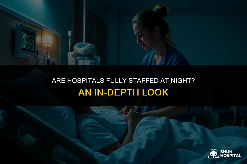 are hospitals fully staffed at night