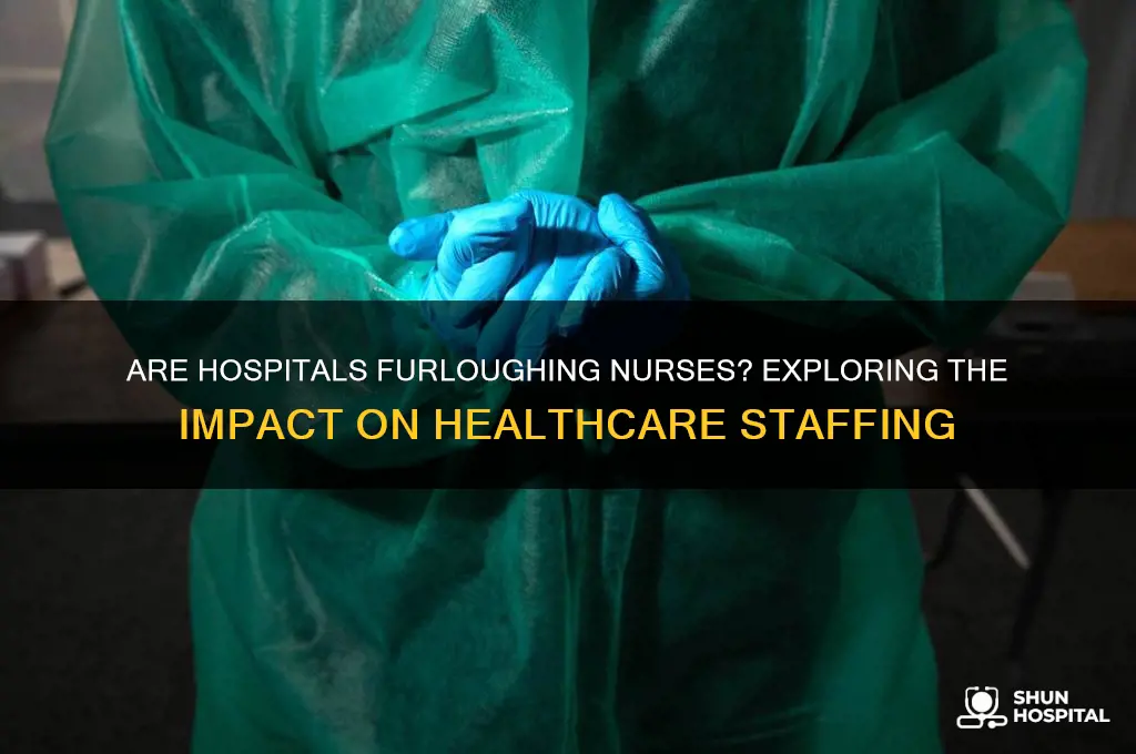 are hospitals furloughing nurses