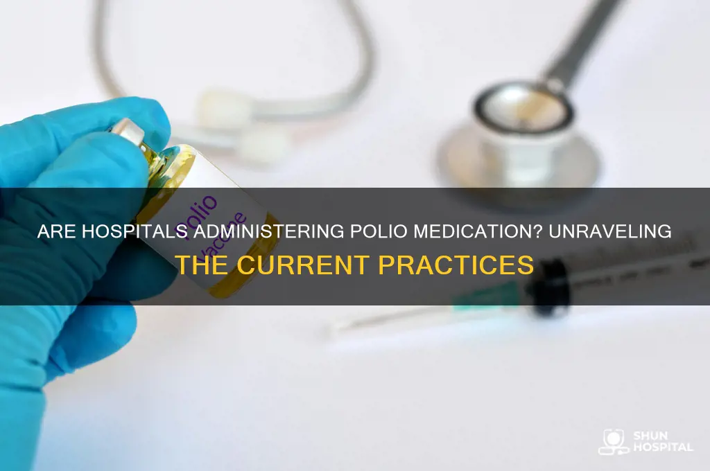 are hospitals giving polio medicine