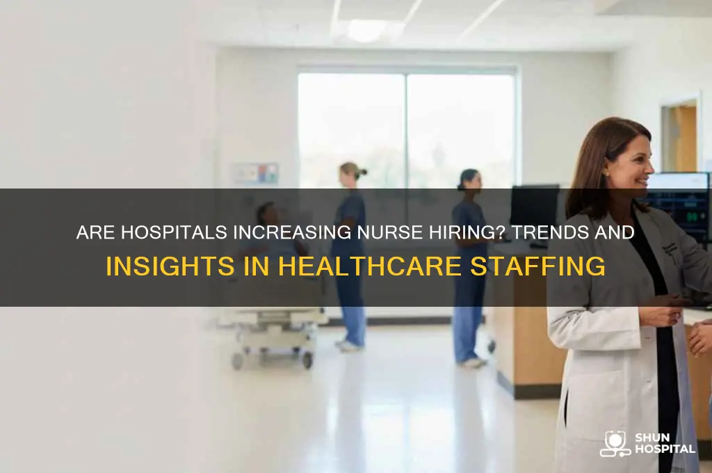 are hospitals hiring more nurses