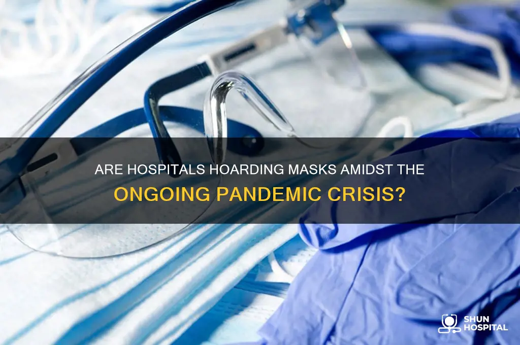 are hospitals hoarding masks