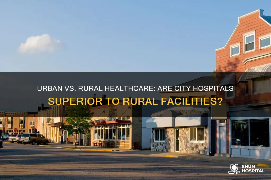 are hospitals in cities better than hospitals in rural areas