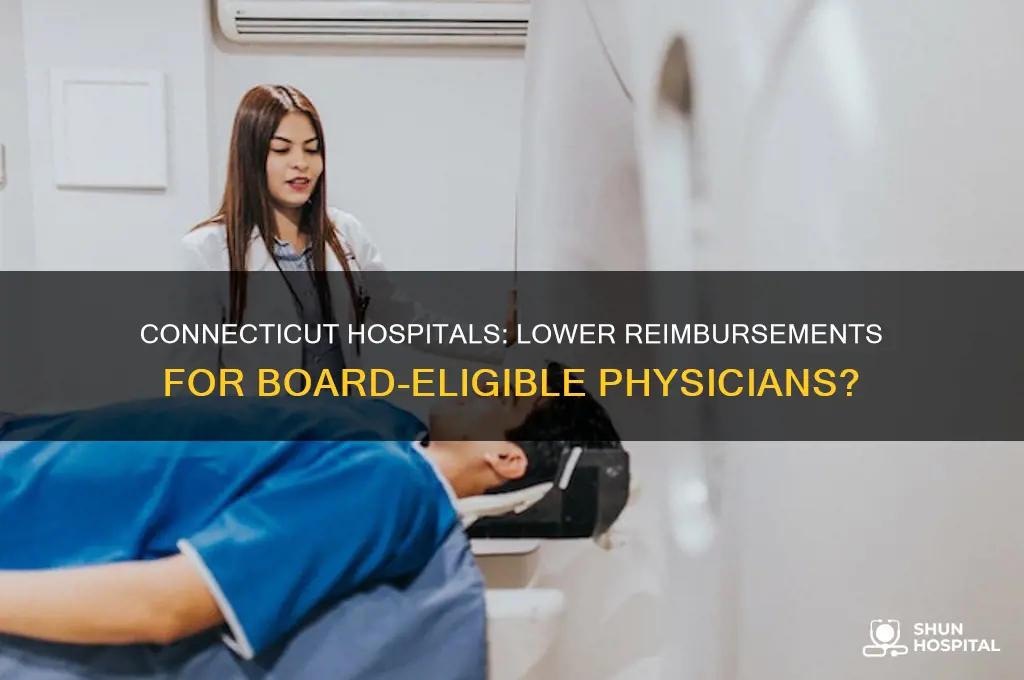 are hospitals in ct paid less for board eligibility