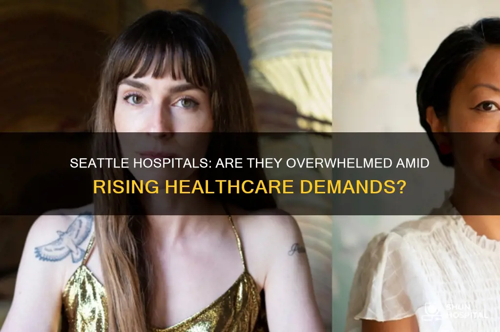 are hospitals in seattle overwhelmed