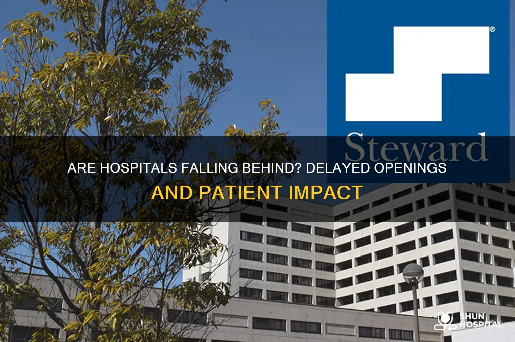 are hospitals late to open