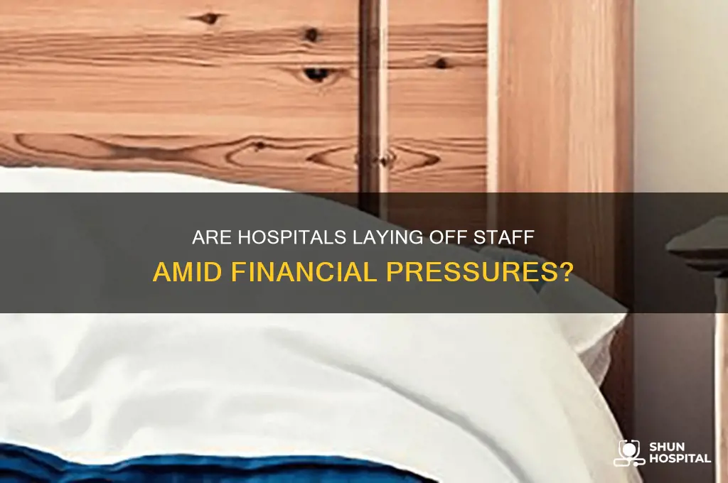 are hospitals laying off
