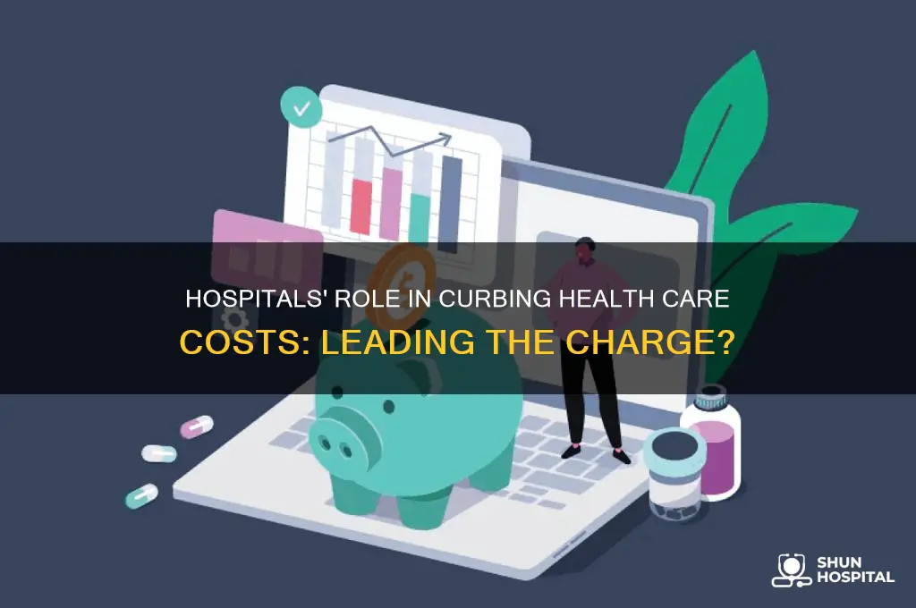 are hospitals leading the charge to control health care costs