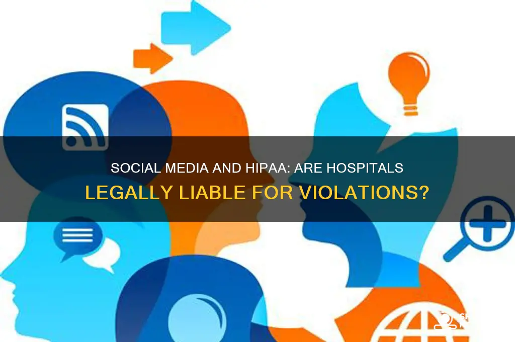 are hospitals legally liable for hipaa violations via social media