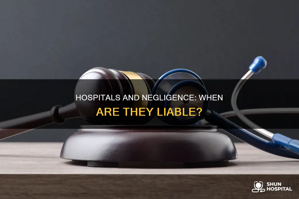 are hospitals liable for their employees negligence
