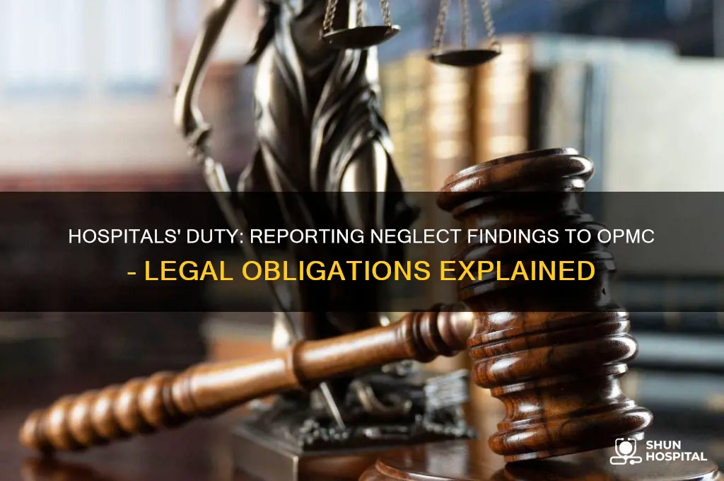 are hospitals mandated to report neglect findings to opnysed