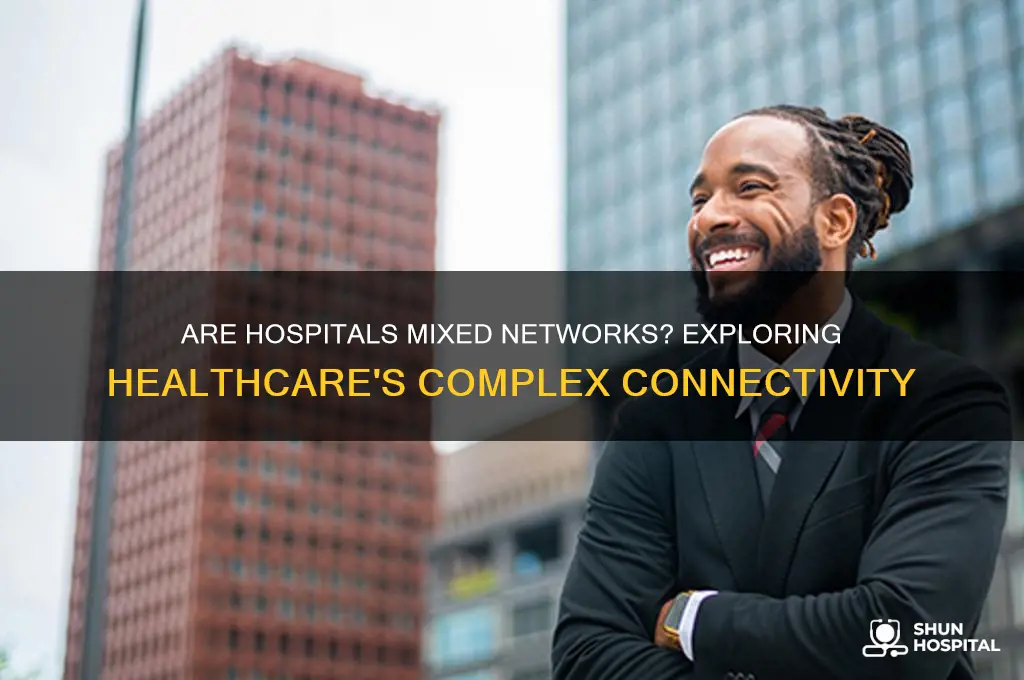 are hospitals mixed networks