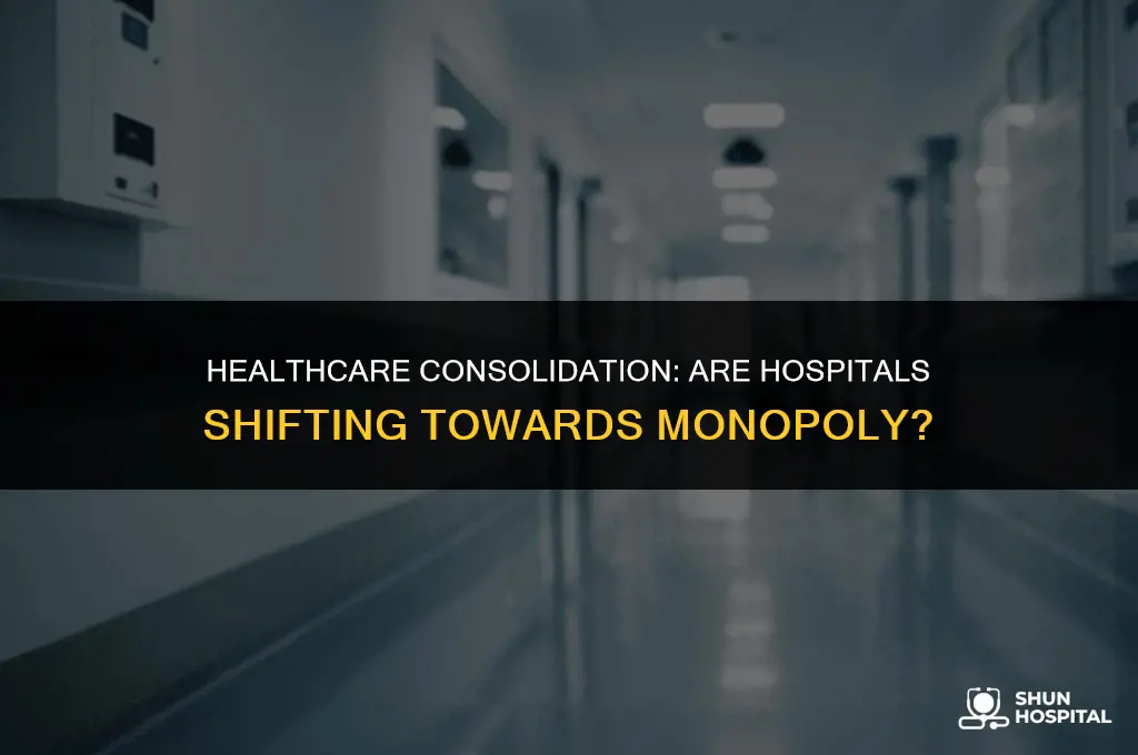 are hospitals moving to a monopoly
