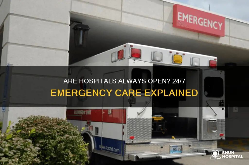 are hospitals open 24 7