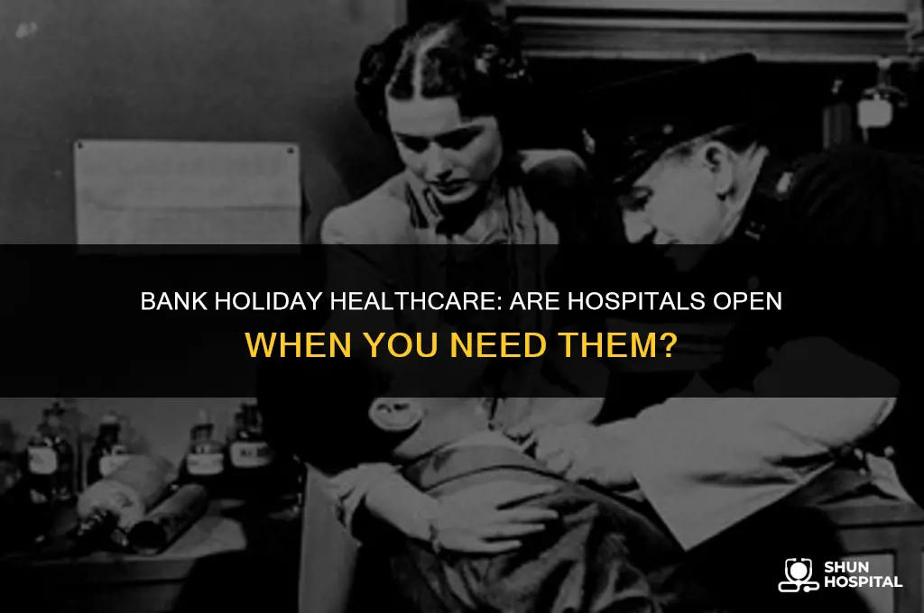 are hospitals open on bank holidays