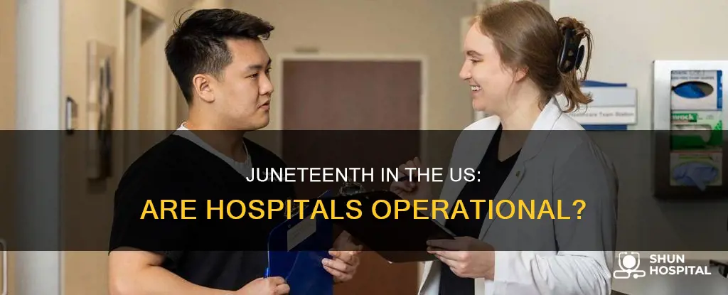 are hospitals open on juneteenth in usa