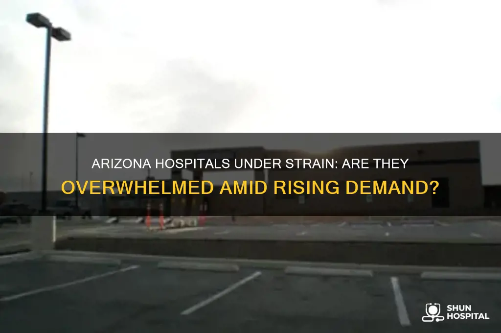 are hospitals overwhelmed in arizona