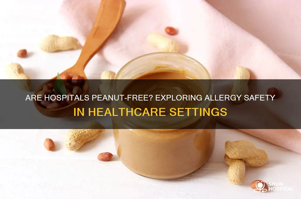 are hospitals peanut free