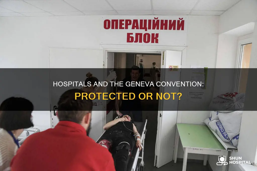 are hospitals protected under the geneva convention