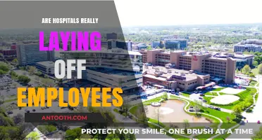Unraveling the Truth: Are Hospitals Really Laying Off Employees?