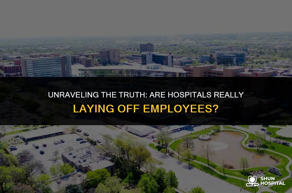 are hospitals really laying off employees