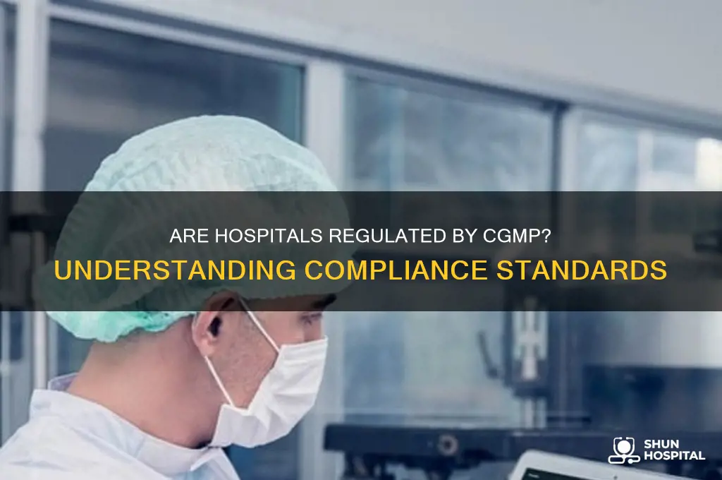 are hospitals regulated by cgmp