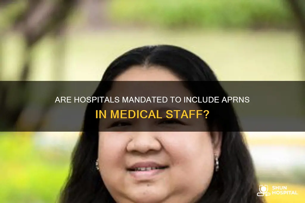 are hospitals required to admit aprns to the medical staff